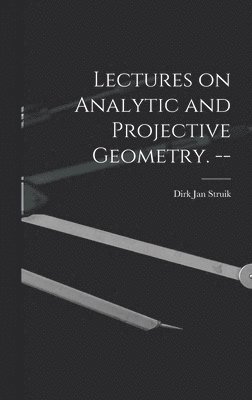 bokomslag Lectures on Analytic and Projective Geometry. --