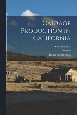 Cabbage Production in California; C262 rev 1928 1