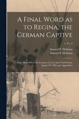 bokomslag Final Word as to Regina, the German Captive