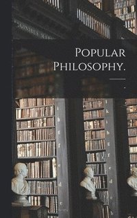 bokomslag Popular Philosophy.