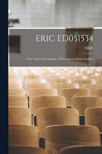 bokomslag Eric Ed051534: Four Types of Learning--A Phenomenological Analysis.