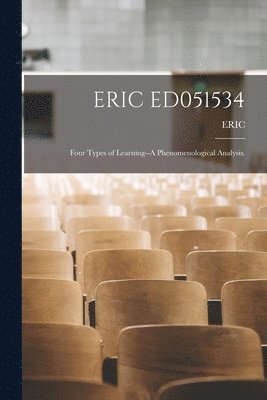 bokomslag Eric Ed051534: Four Types of Learning--A Phenomenological Analysis.