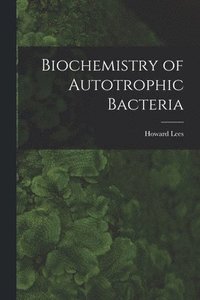 bokomslag Biochemistry of Autotrophic Bacteria