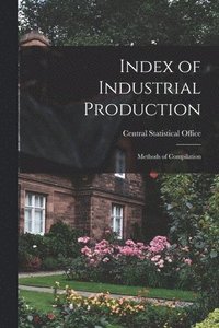 bokomslag Index of Industrial Production: Methods of Compilation