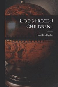 bokomslag God's Frozen Children ..
