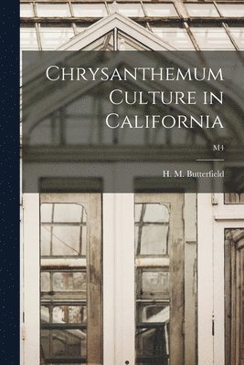 Chrysanthemum Culture in California; M4 1