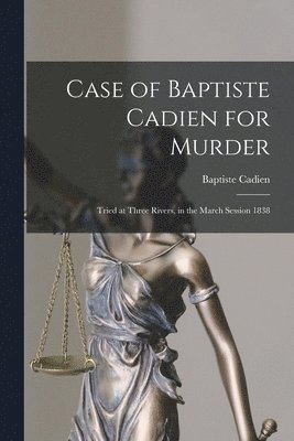 bokomslag Case of Baptiste Cadien for Murder [microform]