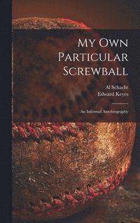 bokomslag My Own Particular Screwball: an Informal Autobiography