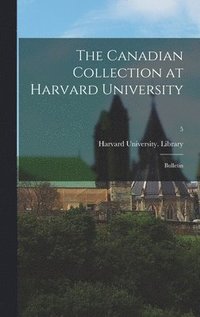 bokomslag The Canadian Collection at Harvard University: Bulletin; 5
