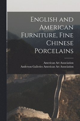 English and American Furniture, Fine Chinese Porcelains 1