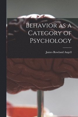 Behavior as a Category of Psychology 1