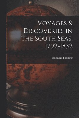 bokomslag Voyages & Discoveries in the South Seas, 1792-1832