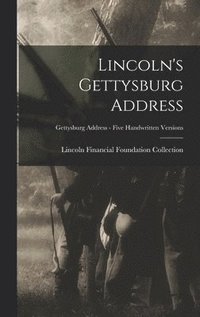 bokomslag Lincoln's Gettysburg Address; Gettysburg Address - Five handwritten versions