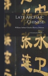 bokomslag Late Archaic Chinese