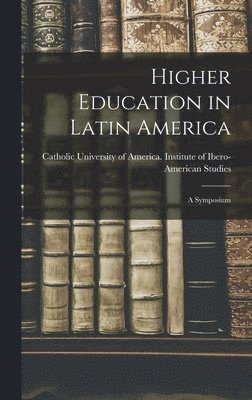 bokomslag Higher Education in Latin America: a Symposium