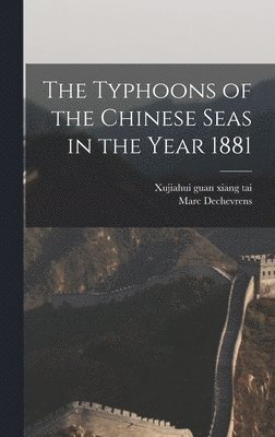 bokomslag The Typhoons of the Chinese Seas in the Year 1881