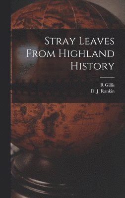 R Gillis, R. Gillis - Stray Leaves From Highland History, Inbunden