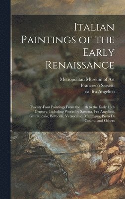 Italian Paintings of the Early Renaissance: Twenty-four Paintings From the 14th to the Early 16th Century, Including Works by Sassetta, Fra Angelico, 1