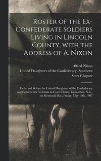bokomslag Roster of the Ex-Confederate Soldiers Living in Lincoln County, With the Address of A. Nixon