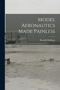 bokomslag Model Aeronautics Made Painless