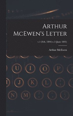 Arthur McEwen - Arthur McEwen's Letter; v.1 (Feb. 1894)-v.3 (June 1895), Inbunden