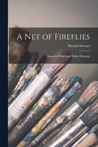 bokomslag A Net of Fireflies; Japanese Haiku and Haiku Paintings
