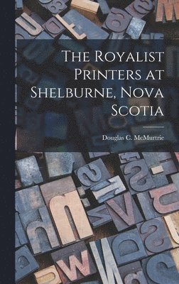 The Royalist Printers at Shelburne, Nova Scotia 1