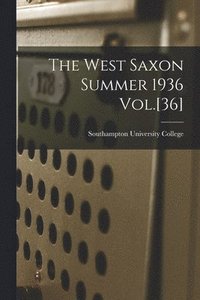 bokomslag The West Saxon Summer 1936 Vol.[36]