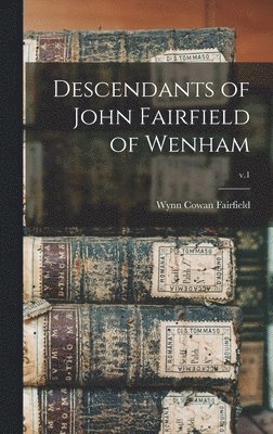 bokomslag Descendants of John Fairfield of Wenham; v.1