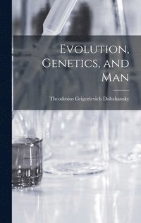 bokomslag Evolution, Genetics, and Man