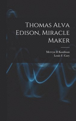 bokomslag Thomas Alva Edison, Miracle Maker