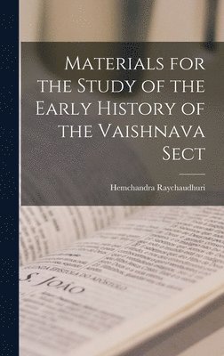 Materials for the Study of the Early History of the Vaishnava Sect 1