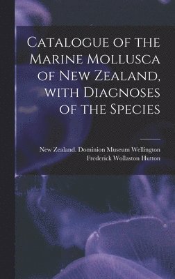 Catalogue of the Marine Mollusca of New Zealand, With Diagnoses of the Species 1