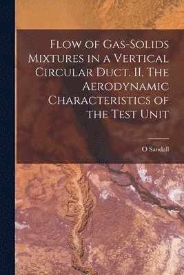 Flow of Gas-solids Mixtures in a Vertical Circular Duct. II, The Aerodynamic Characteristics of the Test Unit 1