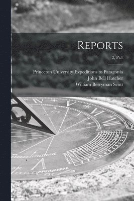 John Bell 1661-1904 Hatcher, William Berryman 1858-1947 Scott, Princeton University Expeditions to P - Reports; 2, Pt.1, Häftad