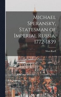 bokomslag Michael Speransky, Statesman of Imperial Russia, 1772-1839
