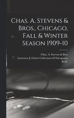 Chas a Stevens & Bros, Lawrence J Gutter Collection of Chic - Chas. A. Stevens & Bros., Chicago, Fall & Winter Season 1909-10, Inbunden