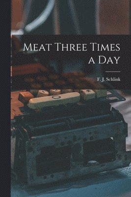 Meat Three Times a Day 1