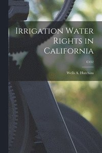 bokomslag Irrigation Water Rights in California; C452