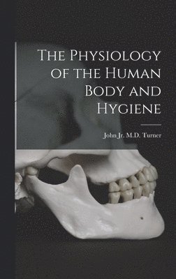 Physiology of the Human Body and Hygiene, Inbunden