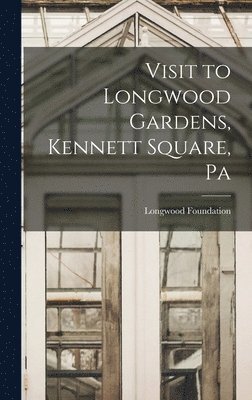 Visit to Longwood Gardens, Kennett Square, Pa 1