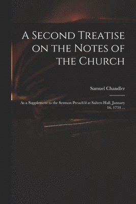 bokomslag A Second Treatise on the Notes of the Church