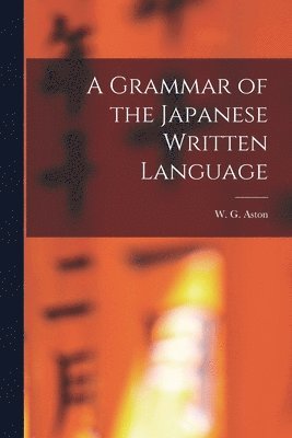 bokomslag A Grammar of the Japanese Written Language