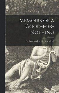 bokomslag Memoirs of a Good-for-nothing