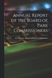 bokomslag Annual Report of the Board of Park Commissioners