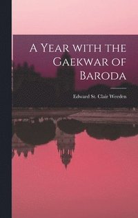 bokomslag A Year With the Gaekwar of Baroda
