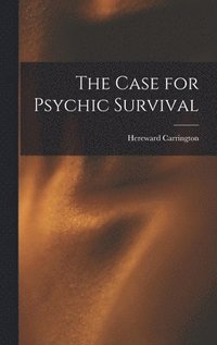 bokomslag The Case for Psychic Survival