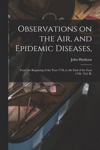 bokomslag Observations on the Air, and Epidemic Diseases,