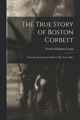 bokomslag The True Story of Boston Corbett