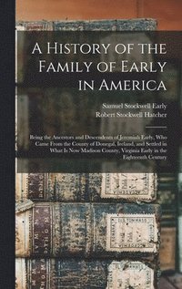 bokomslag A History of the Family of Early in America